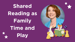 Headshot of guest author Hillary Wolfe, accompanied by blog title "Shared Reading as Family Time and Play"